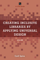 Creating inclusive libraries by applying universal design : a guide /