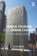 Urban tourism and urban change cities in a global economy / Costas Spirou.