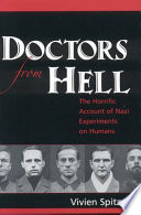 Doctors from hell : the horrific account of Nazi experiments on humans / Vivien Spitz.