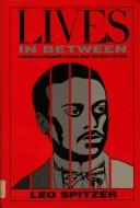 Lives in between : assimilation and marginality in Austria, Brazil, West Africa, 1780-1945 /