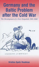 Germany and the Baltic problem after the Cold War : the development of a new Ostpolitik, 1989-2000 /