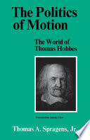 The politics of motion : the world of Thomas Hobbes /