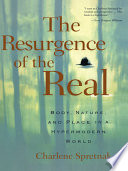 The resurgence of the real : body, nature, and place in a hypermodern world /