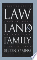 Law, land & family : aristocratic inheritance in England, 1300 to 1800 /