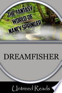 Dreamfisher / by Nancy Springer.