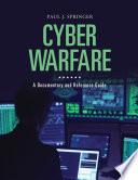 Cyber warfare : a documentary and reference guide / Paul J. Springer.