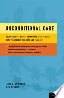 Unconditional care : relationship-based, behavioral intervention with vulnerable children and families /