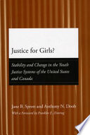 Justice for girls? stability and change in the youth justice systems of the United States and Canada /