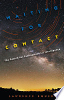 Waiting for contact : the search for extraterrestrial intelligence / Lawrence Squeri.