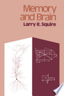 Memory and brain / Larry R. Squire.