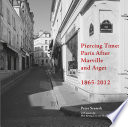 Piercing time : Paris after Marville and Atget 1865-2012 / Peter Sramek with essays by Min Kyung Lee and Shalini Le Gall ; cover designer, Anthony Gerace ; copy-editor, Heather Owen ; design, Peter Sramek.