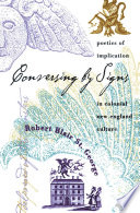 Conversing by signs : poetics of implication in colonial New England culture /