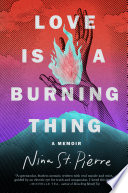 Love is a burning thing : a memoir /