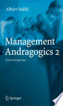 Management andragogics 2 : Zurich Living Case / Albert Stähli.