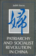 Patriarchy and socialist revolution in China / Judith Stacey.