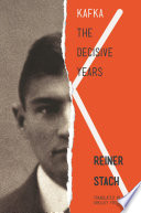 Kafka : the decisive years /