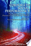 Corporate social performance : paradoxes, pitfalls, and pathways to the better world /