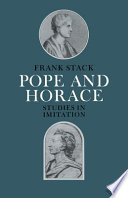 Pope and Horace : studies in imitation / Frank Stack.
