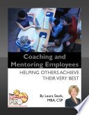 Coaching and mentoring employees : helping others achieve their very best /