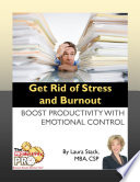 Get rid of stress and burnout : boost productivity with emotional control /