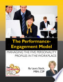 The performance engagement model : managing the five personality profiles in the workplace /