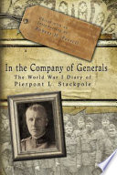 In the company of generals : the World War I diary of Pierpont L. Stackpole /