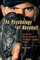 The psychology of baseball : inside the mental game of the major league player /