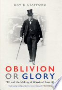 Oblivion or glory : 1921 and the making of Winston Churchill /