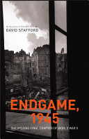 Endgame, 1945 : the missing final chapter of World War II /