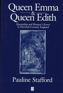 Queen Emma and Queen Edith : queenship and women's power in eleventh-century England / Pauline Stafford.