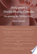 Shakespeare's double-dealing comedies deciphering the "problem plays" /