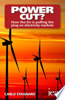 Power cut? : how the EU is pulling the plug on electricity markets / Carlo Stagnaro.