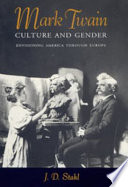 Mark Twain, culture and gender : envisioning America through Europe /
