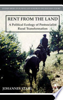 Rent from the land : a political ecology of postsocialist rural transformation /