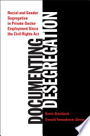 Documenting desegregation : racial and gender segregation in private sector employment since the Civil Rights Act /