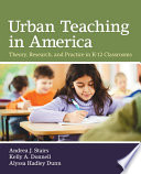 Urban Teaching in America : Theory, Research, and Practice in K-12 Classrooms.