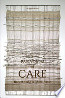 A paradigm of care / by Robert Stake and Merel Visse.