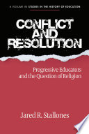 Conflict and resolution : progressive educators and the question of religion /