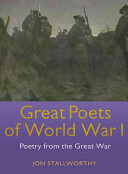 Great poets of World War I : poetry from the great war / Jon Stallworthy.