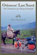 Odysseus' last stand : the chronicles of a bicycle nomad /