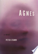 Agnes / Peter Stamm ; translated by Michael Hofmann.