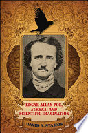 Edgar Allan Poe, Eureka, and scientific imagination / David N. Stamos.