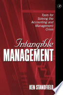 Intangible management : tools for solving the accounting and management crisis / Ken Standfield.