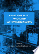 Knowledge based automated software engineering / edited by Ivan Stanev and Katalina Grigorova.