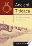 Ancient Titicaca : the Evolution of Complex Society in Southern Peru and Northern Bolivia.