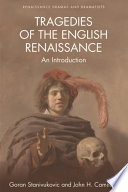 Tragedies of the English Renaissance : an introduction / Goran Stanivukovic and John H. Cameron.
