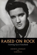 Raised on rock : the autobiography of Elvis Presley's step-brother /