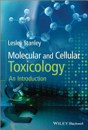 Molecular and cellular toxicology : an introduction / Dr. Lesley A. Stanley.
