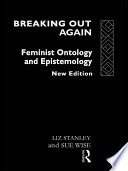 Breaking out again : feminist ontology and epistemology /
