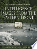 Intelligence images from the eastern front.